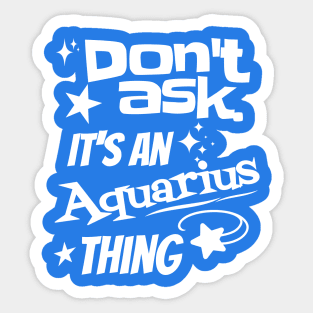 It's an Aquarius Thing Sticker